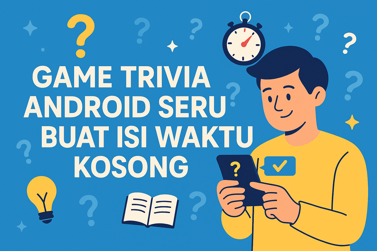 Game Trivia Android Seru Buat Isi Waktu Kosong